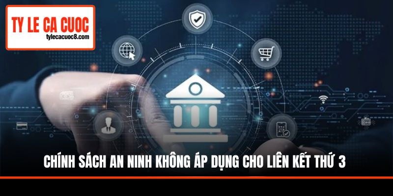 Chính sách an ninh không áp dụng cho liên kết thứ 3