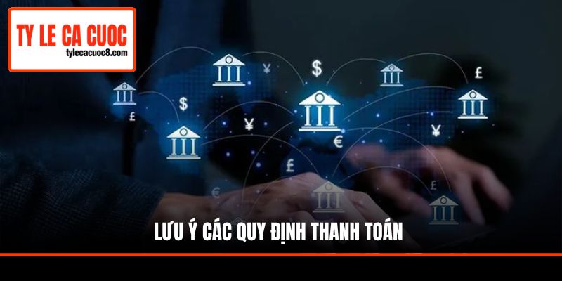 Lưu ý các quy định thanh toán