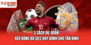 Những điều cần chú ý khi dự đoán kèo bóng đá
