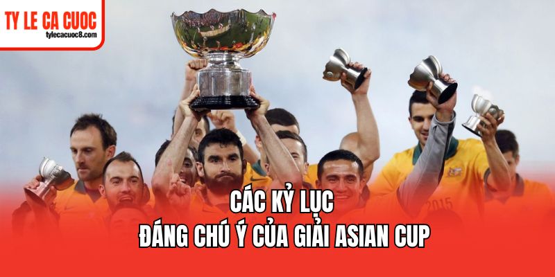 Các kỷ lục đáng chú ý của giải Asian Cup