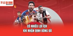 Có nhiều lợi ích khi nhận định bóng đá