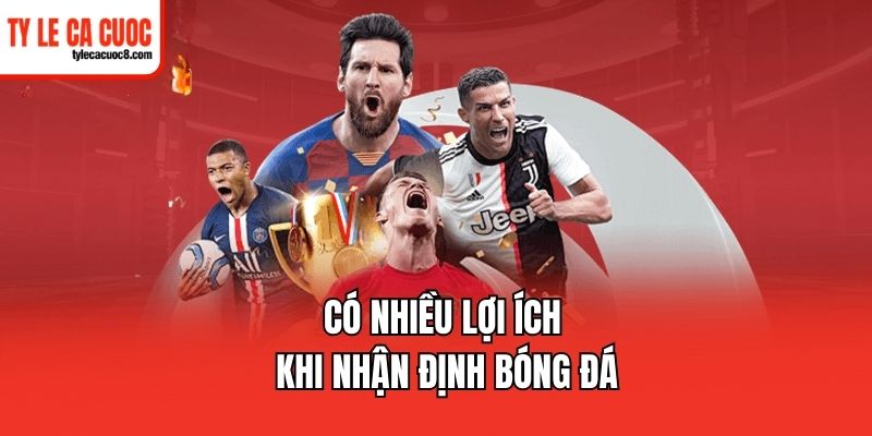Có nhiều lợi ích khi nhận định bóng đá