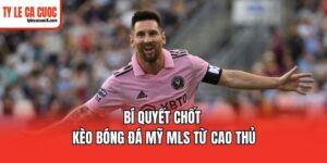 Kèo bóng đá Mỹ MLS Tài Xỉu được yêu thích