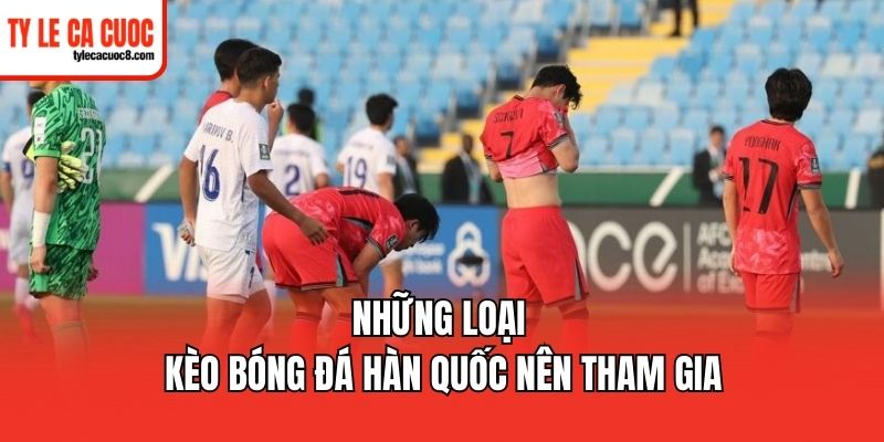 Tìm hiểu đội hình trước khi đặt kèo bóng đá Hàn Quốc