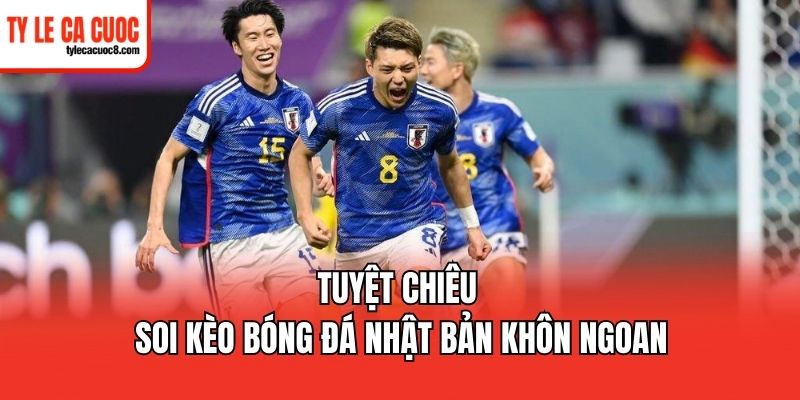 Chọn thời điểm vàng để đặt kèo bóng đá Nhật Bản