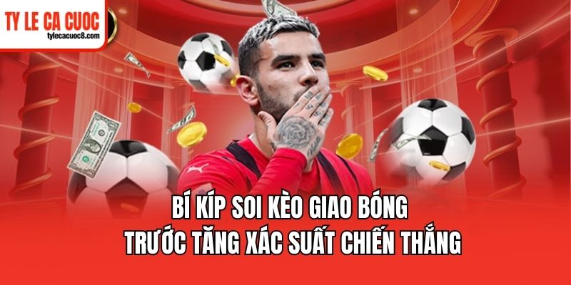 Kèo giao bóng trước và những sai lầm nên tránh