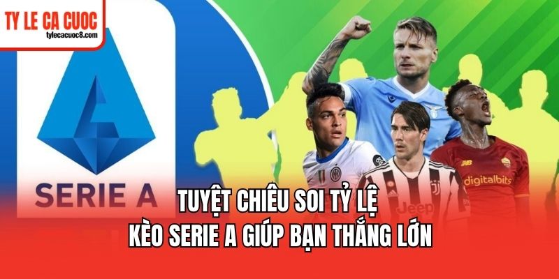 Bật mí cách đọc bảng tỷ lệ kèo Serie A cho tân thủ